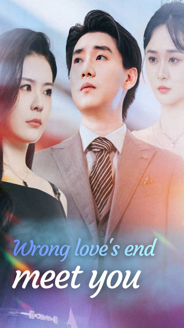 Wrong love's end, meet you