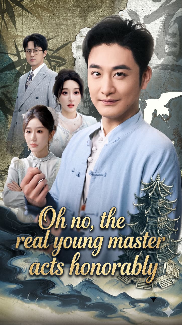 Oh no, the real young master acts honorably