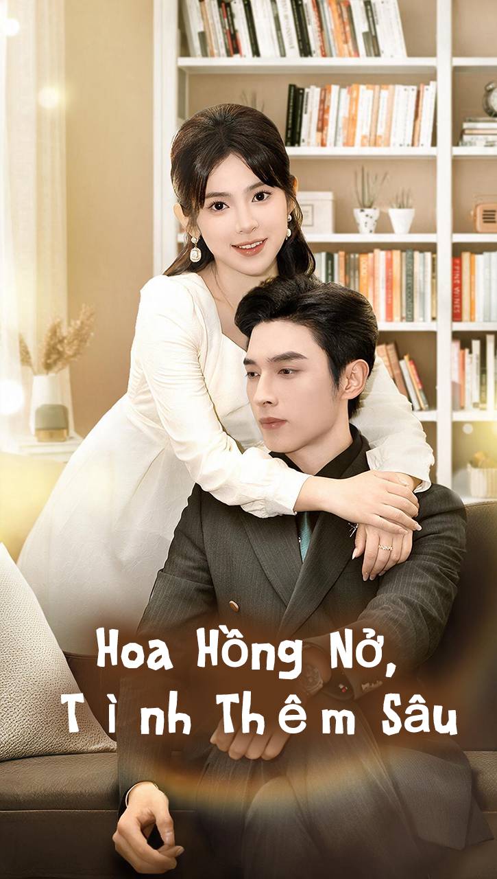 Hoa Hồng Nở, Tình Thêm Sâu