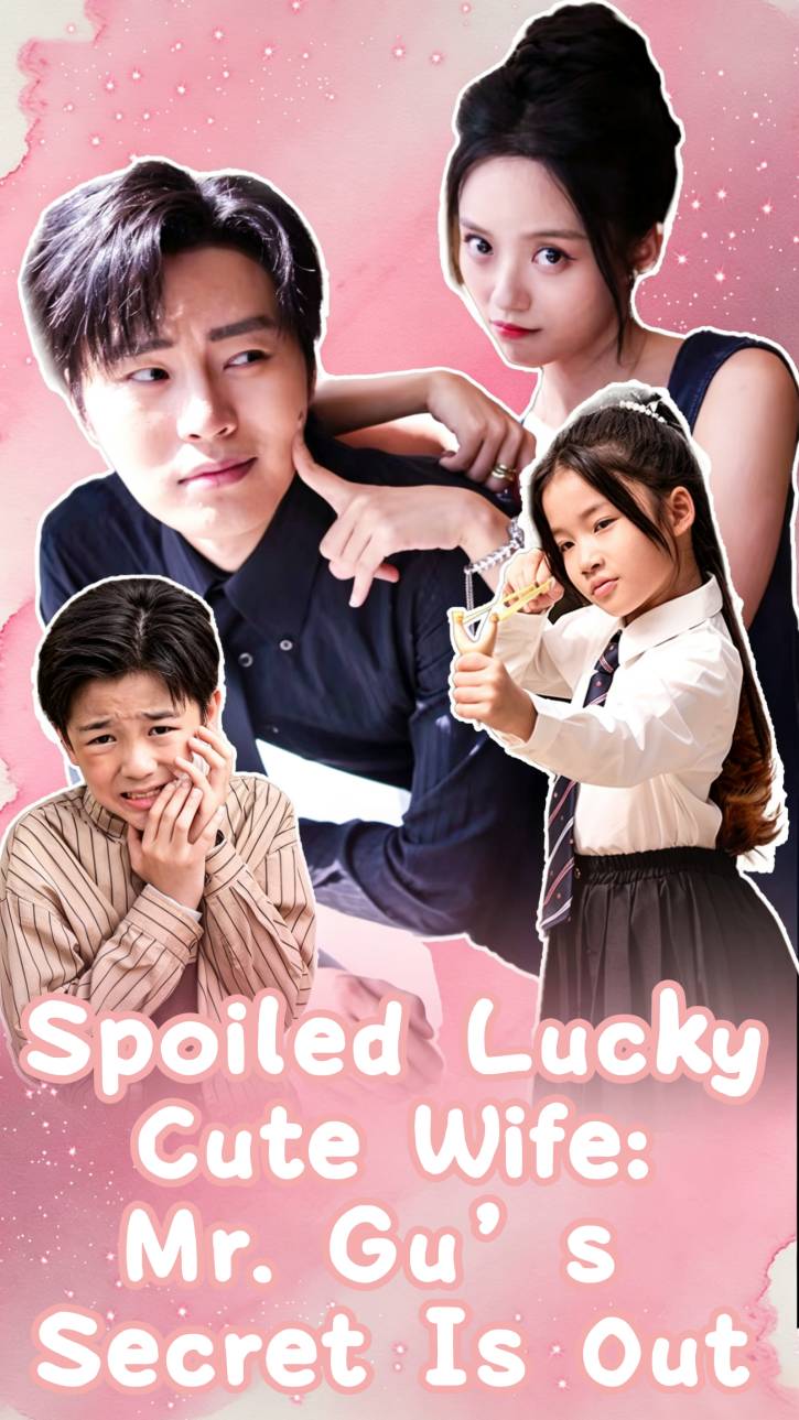 Spoiled Lucky Cute Wife: Mr. Gu’s Secret Is Out