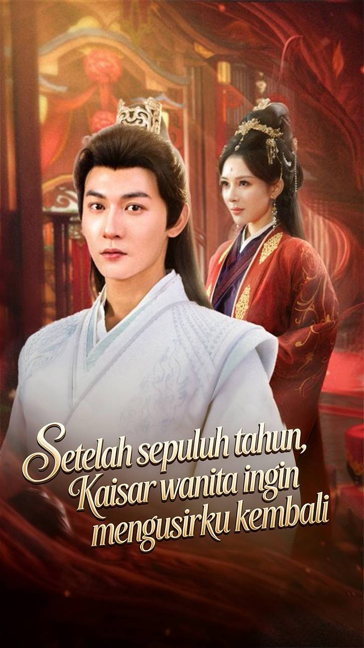 Setelah sepuluh tahun, Kaisar wanita ingin mengusirku kembali