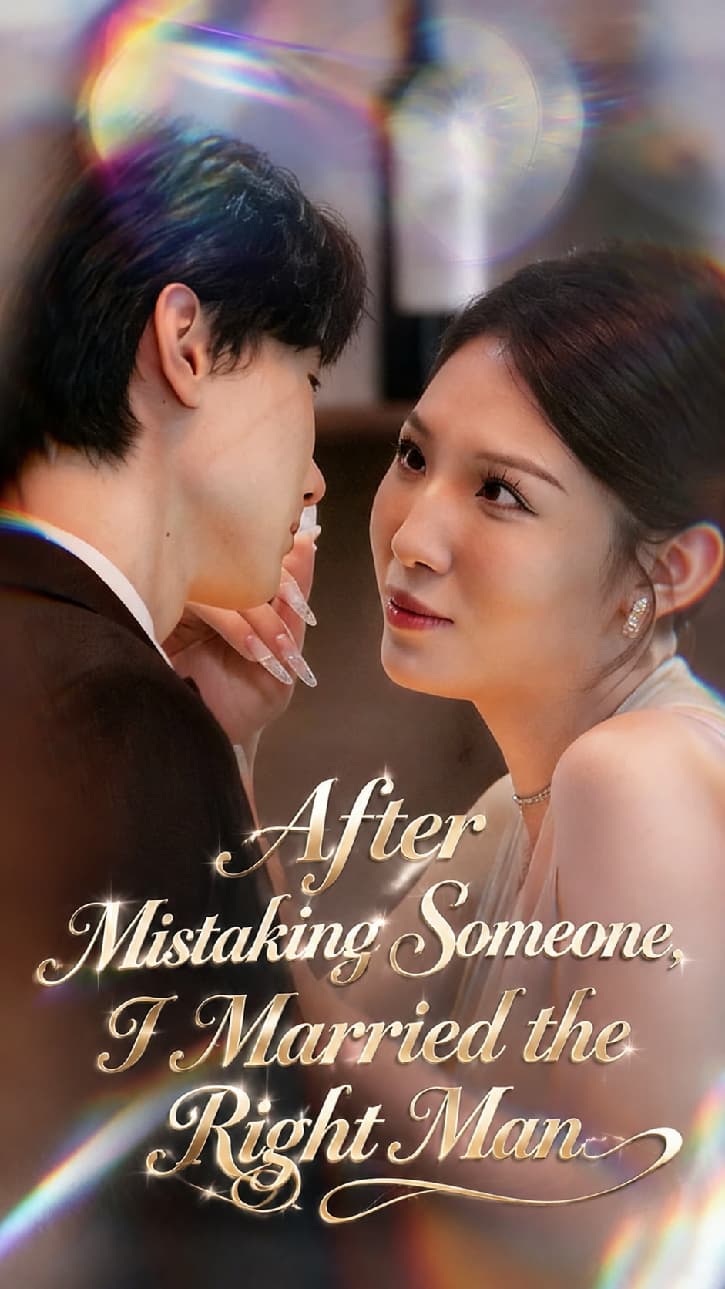 After Mistaking Someone, I Married the Right Man