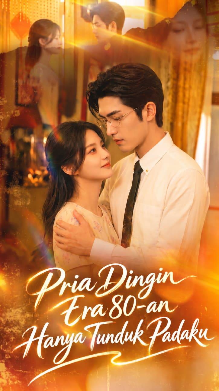 Poster Pria Dingin Era 80-an Hanya Tunduk Padaku