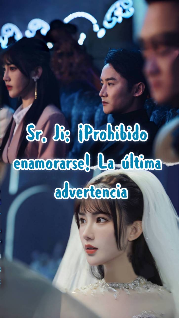 Sr. Ji: ¡Prohibido enamorarse! La última advertencia
