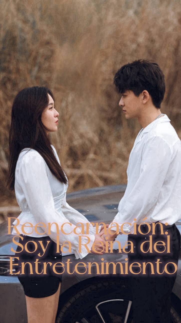 Reencarnación: Soy la Reina del Entretenimiento