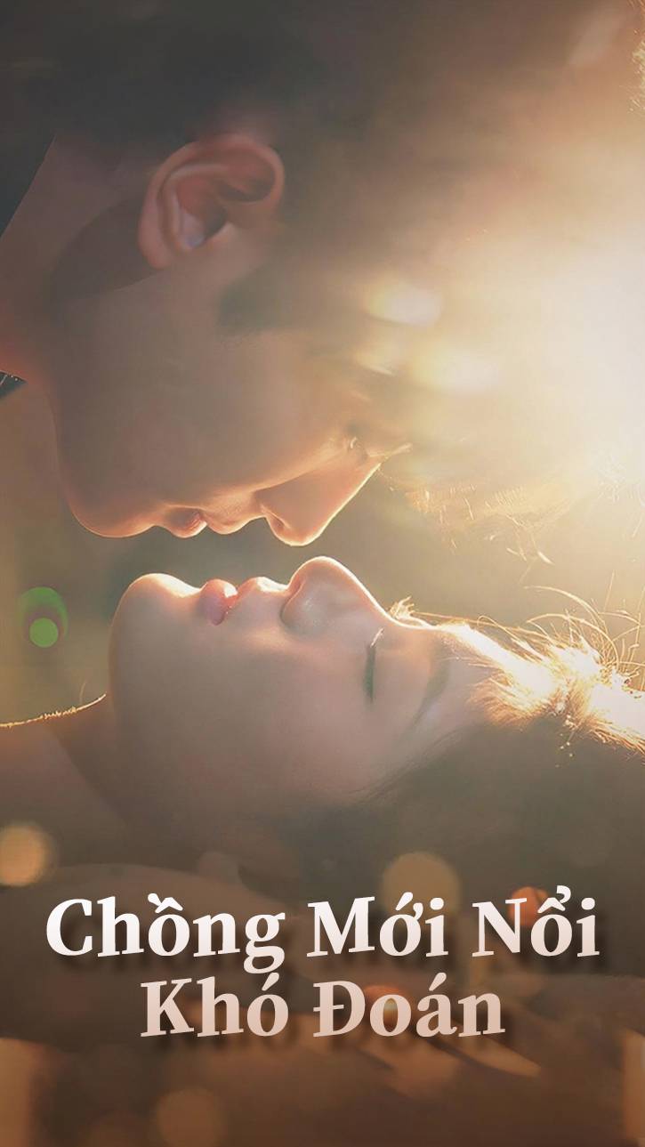 Chồng Mới Nổi, Khó Đoán