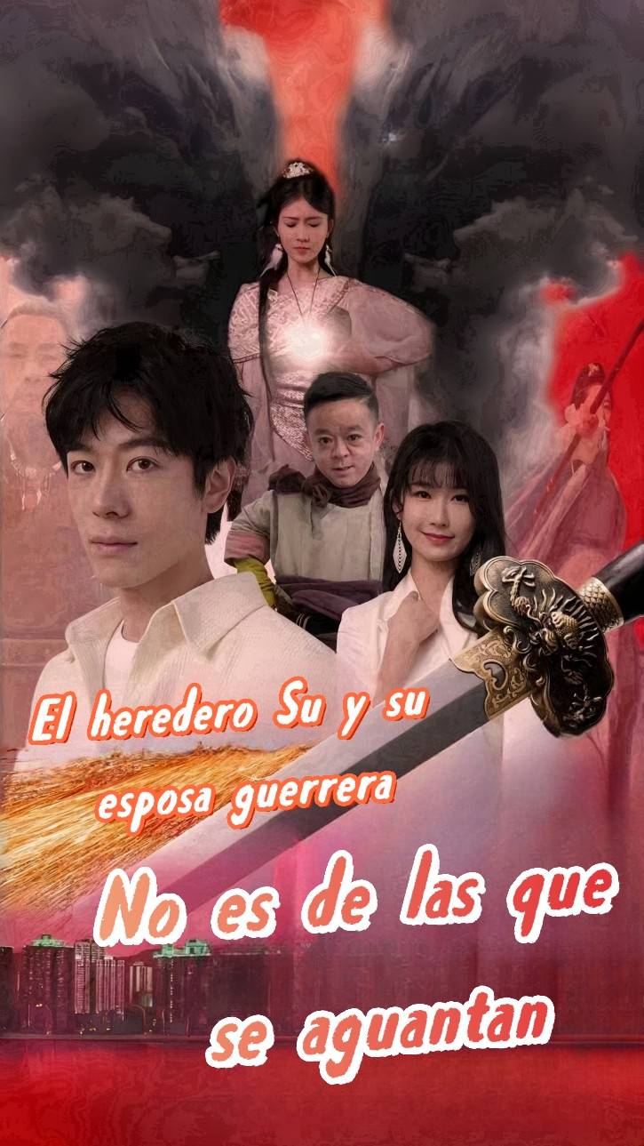 El heredero Su y su esposa guerrera: No es de las que se aguantan