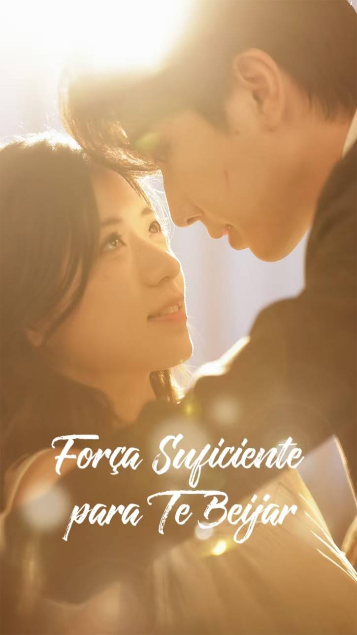 Força Suficiente para Te Beijar